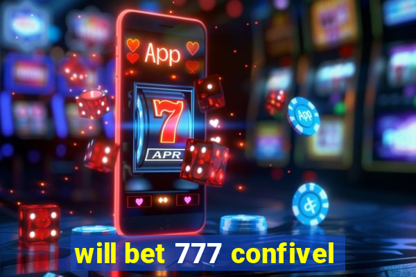 will bet 777 confivel